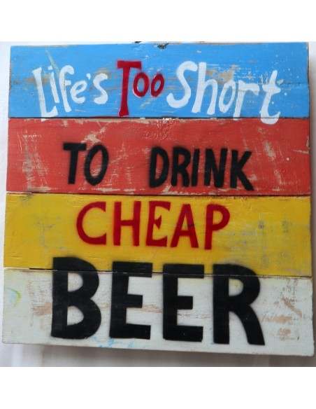 Pannello decorativo in legno ideale per B&B birreria bar locale "Life's too short to drink cheap beer or wine " cm 40x40